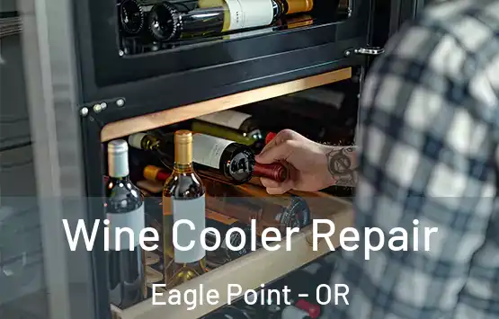  Wine Cooler Repair Eagle Point - OR