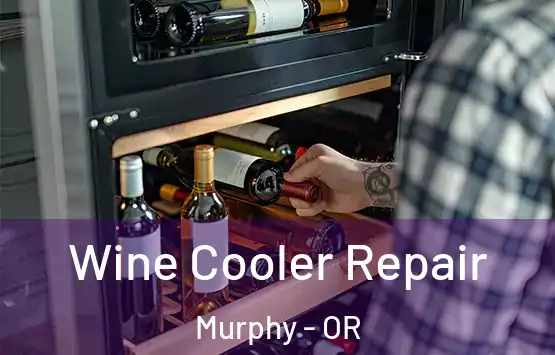  Wine Cooler Repair Murphy - OR