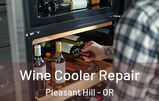  Wine Cooler Repair Pleasant Hill - OR