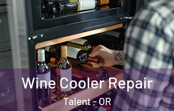  Wine Cooler Repair Talent - OR